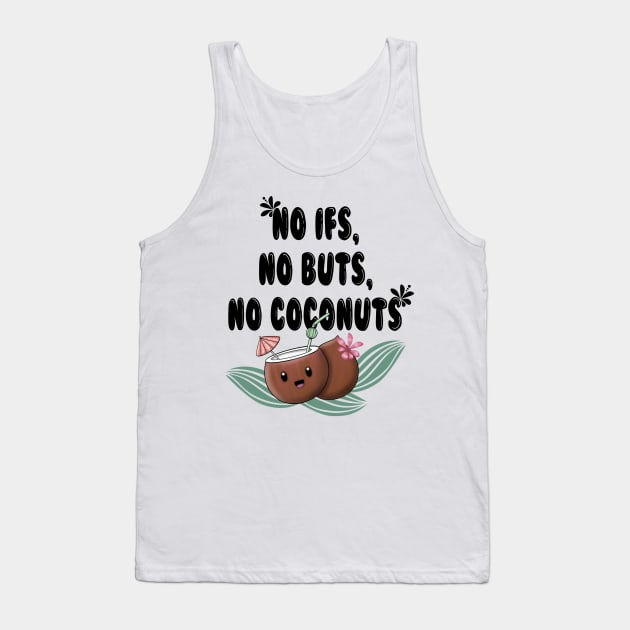 No ifs, no buts, no cocnuts Tank Top by Manxcraft